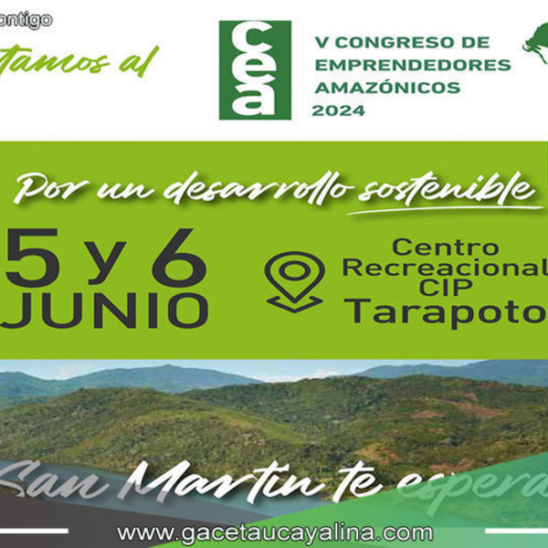 Tarapoto será sede del V Congreso de Emprendedores Amazónicos 2024