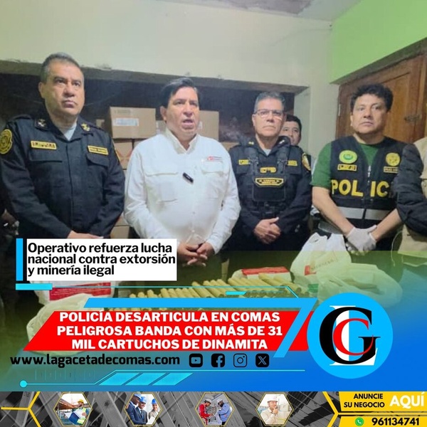 Policía desarticula en Comas peligrosa banda con más de 31 mil cartuchos de dinamita