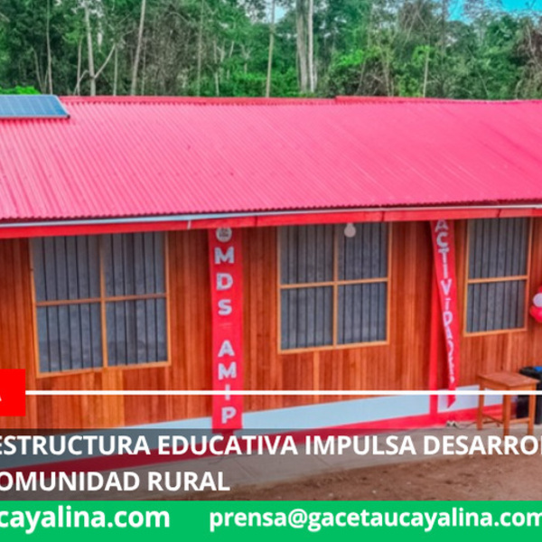 Nueva infraestructura educativa impulsa desarrollo escolar en comunidad rural en Sepahua