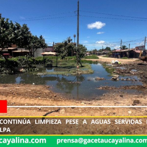 Municipalidad continúa limpieza pese a aguas servidas en importante barrio en Pucallpa