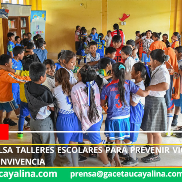 Sepahua impulsa talleres escolares para prevenir violencia y fortalecer convivencia