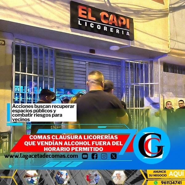 Comas clausura licorerías que vendían alcohol fuera del horario permitido