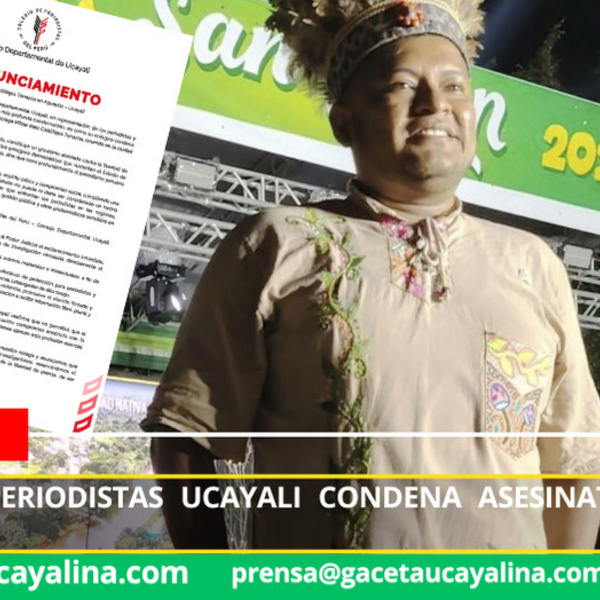 Colegio de Periodistas Ucayali condena asesinato de Mitzar Castillejos