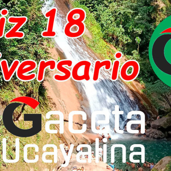 Gaceta Ucayalina cumple hoy 18 años informando a la Amazonía
