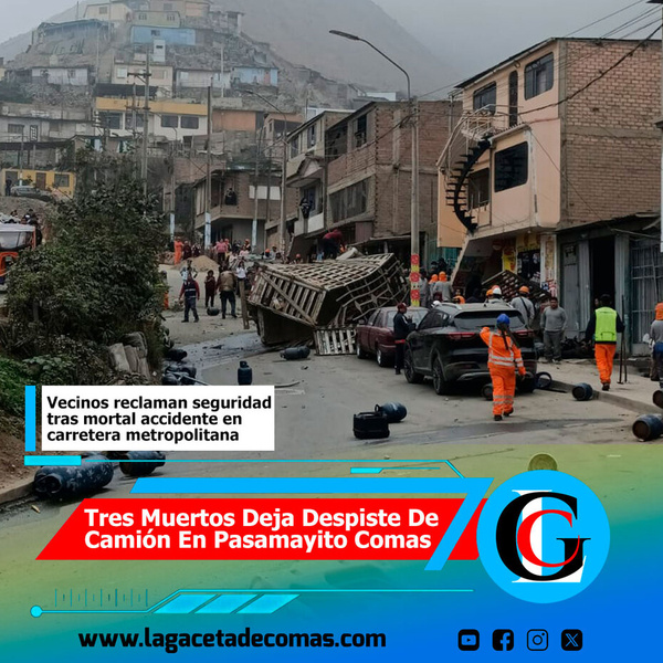 Tres muertos deja despiste de camión en Pasamayito Comas