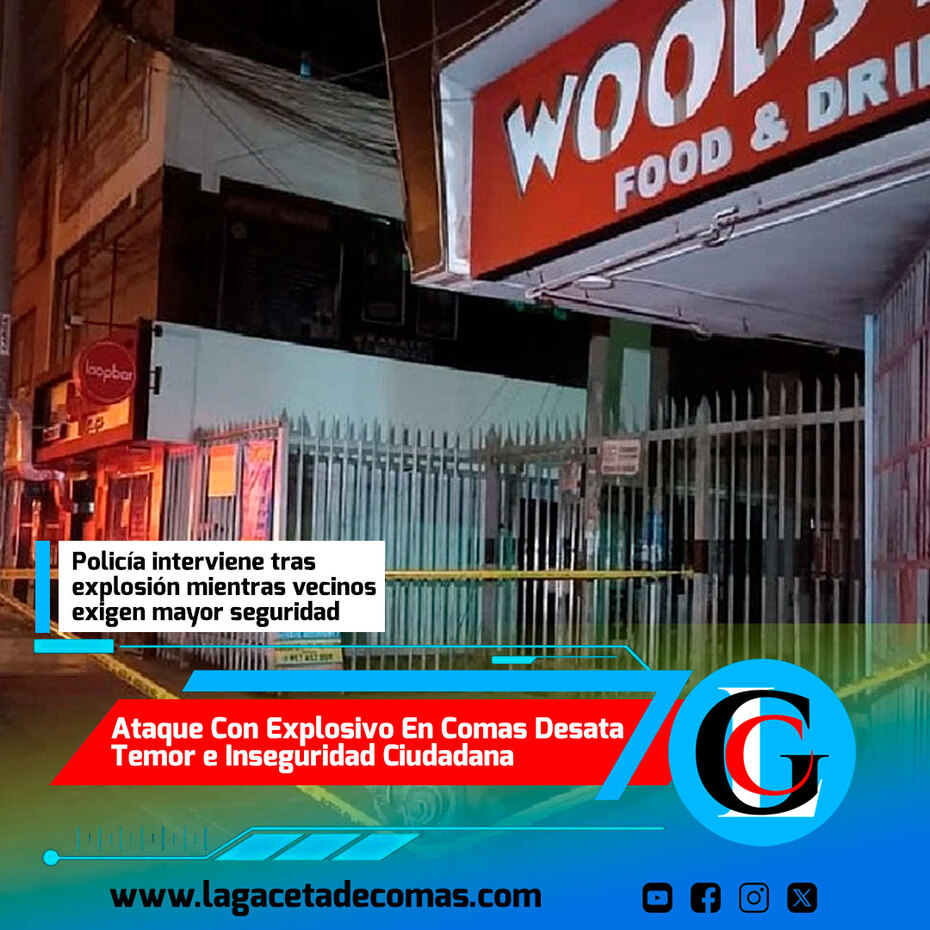 Ataque con explosivo en Comas desata temor e inseguridad ciudadana