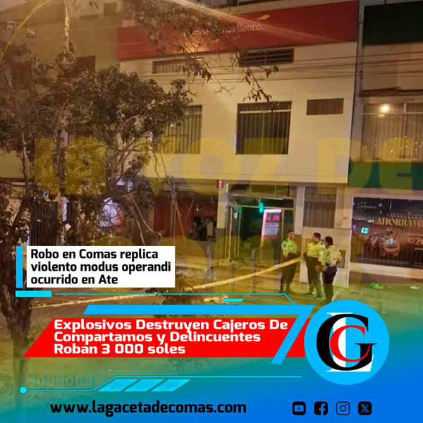 Explosivos destruyen cajeros de Compartamos y delincuentes roban 3 000 soles