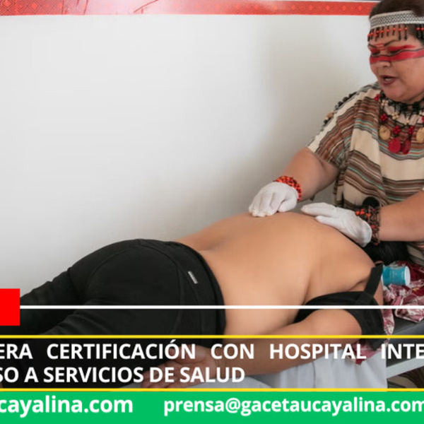 Atalaya lidera certificación con Hospital Intercultural y mejora acceso a servicios de salud