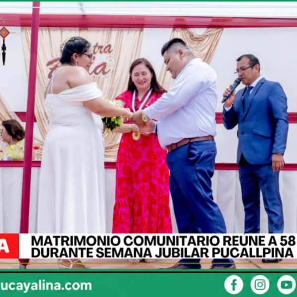 58 parejas formalizan su unión durante matrimonio comunitario en Pucallpa