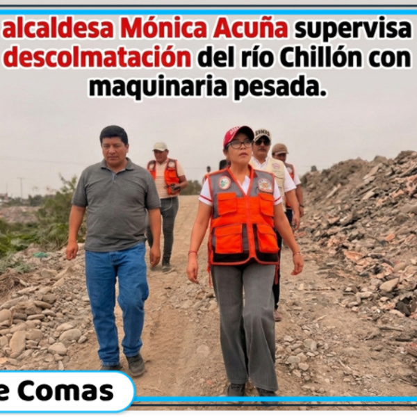 Mónica Acuña supervisa descolmatación del río Chillón con maquinaria pesada