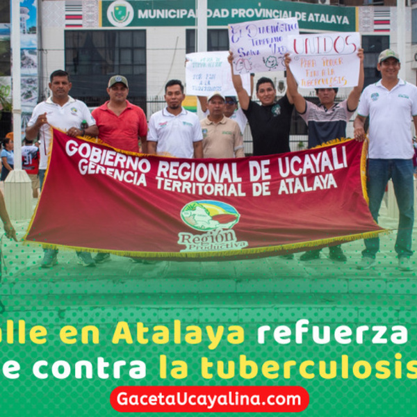 Atalaya refuerza lucha contra tuberculosis con masiva jornada preventiva