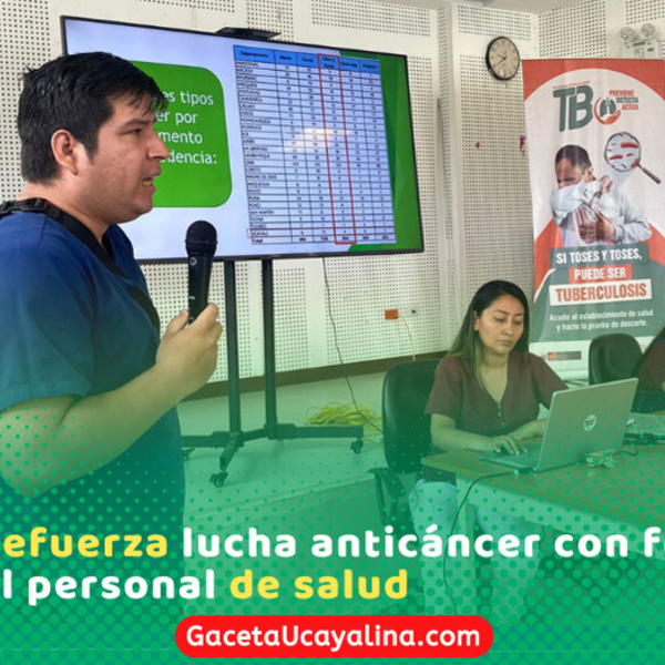 Atalaya fortalece personal para prevenir y detectar cáncer oportunamente