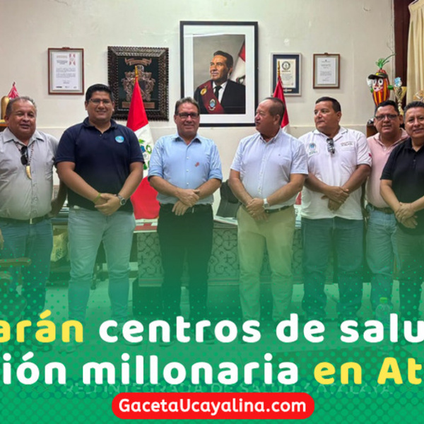 Destinan S/ 2.5 millones para mejorar centros de salud Atalaya