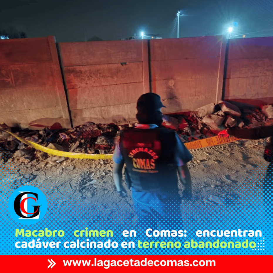 Hallan cuerpo calcinado abandonado en descampado de Comas