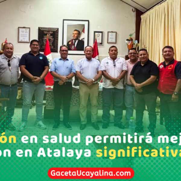 Destinan más de dos millones para mejorar centros de salud en Atalaya