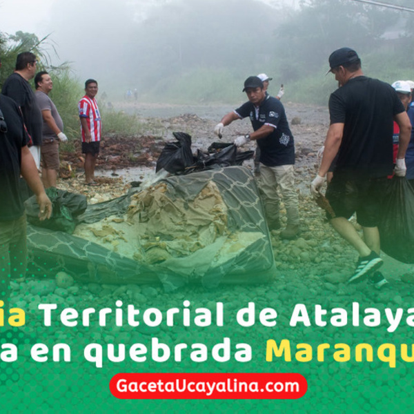Atalaya realiza jornada ambiental para recuperar quebrada Maranquiari de residuos