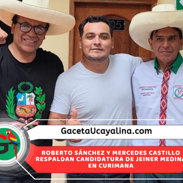 Candidato a Municipalidad de Curimana Jeiner Medina suma respaldo político de Roberto Sánchez y Mercedes Castillo