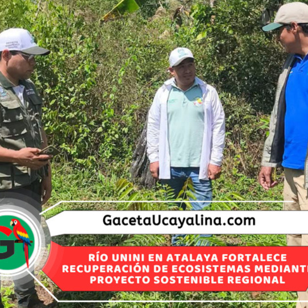 Proyecto ecosistémico del río Unini registra importantes avances ambientales en Ucayali