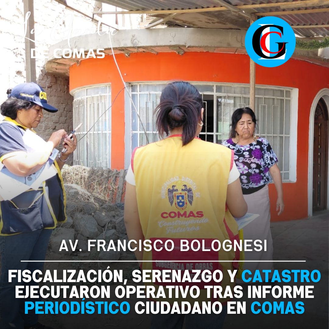 Fiscalización, Serenazgo y Catastro ejecutaron operativo tras informe periodístico ciudadano en Comas