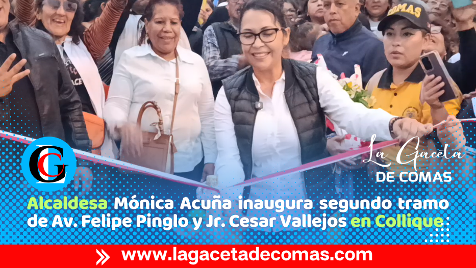 Alcaldesa Mónica Acuña inaugura segundo tramo de Av. Felipe Pinglo y Jr. Cesar Vallejos en Collique